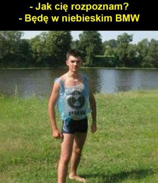 Będę w niebieskim BMW